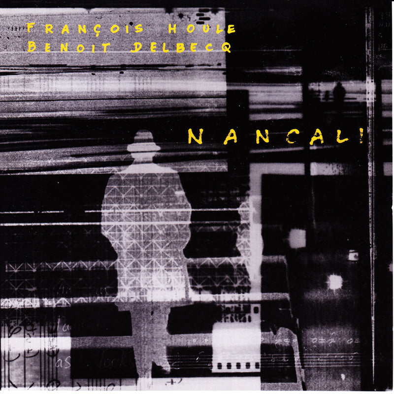 FranÃ§ois Houle & BenoÃ®t Delbecq - Nancali (CD)