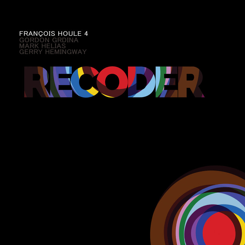 François Houle 4 & Gordon Grdina & Mark Helias - Recoder (CD)