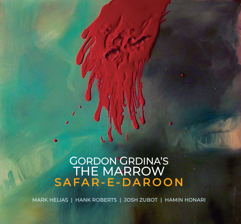 Gordon Grdina's The Marrow - Safar-e-daroon (CD)