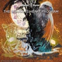 Byron Metcalf & Hemi-Sync - The Shaman’s Heart Program: the Path of Authentic Power, Purpose and Presence (CD)