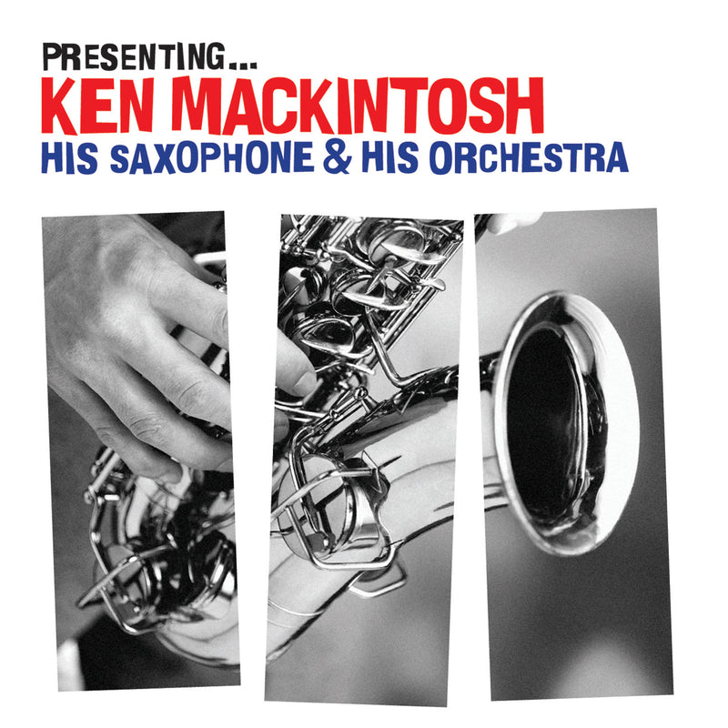 Ken Mackintosh - Presenting: Ken Mackintosh, His Saxophone & His Orchestra (CD)