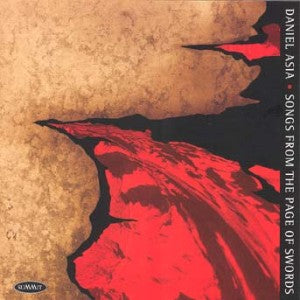 Songs From The Page Of Swords: Song Cyles Of Daniel Asia (CD)