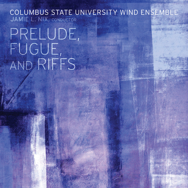 Columbus State University Wind  Ensemble - Prelude, Fugue, And Riffs (CD)