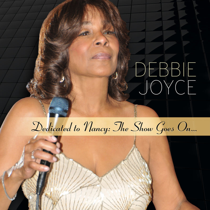 Debbie Joyce - Dedicated To Nancy: The Show Goes On (CD)