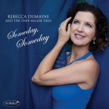 Rebecca Dumaine & Dave Miller Trio - Someday, Someday (CD)