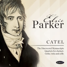 Elsie Parker - Catel: Discovered Manuscripts Quartets For Clarinet, Violin, Viola And Cello (CD)