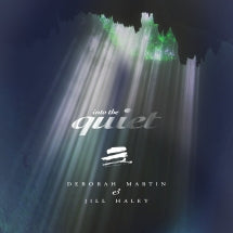 Deborah Martin & Jill Haley - Into The Quiet (CD)