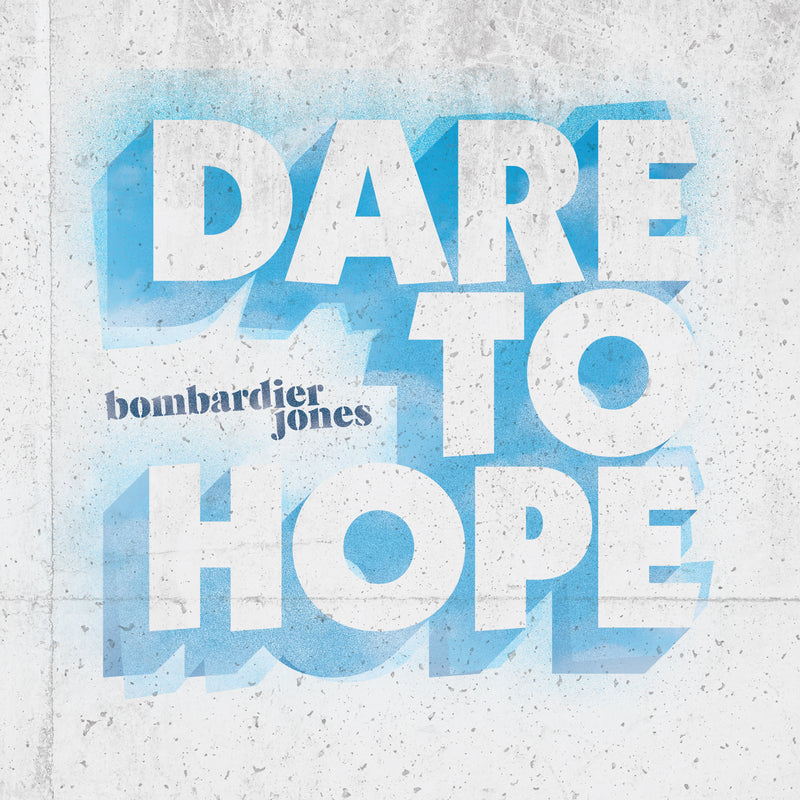 Bombardier Jones - Dare To Hope (CD)