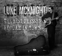 Luke McKnight - Best Dressed Beggar In Town (CD)