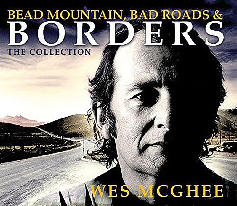 Wes McGhee - Bead Mountain, Bad Roads, And Borders (Tthe Collection) (CD)