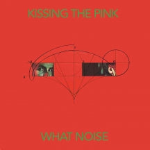 Kissing The Pink - What Noise: Expanded Edition (CD)