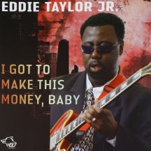 Eddie Taylor Jr - I Got To Make This Money Baby (CD)