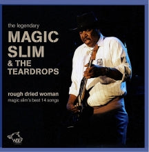 Magic Slim & Teardrops - Rough Dried Woman (CD)