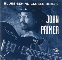 John Primer - Blues Behind Closed Doors (CD)