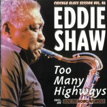 Eddie Shaw - Too Many Highways (CD)