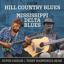 Harmonica Terry Bean & Super Chikan - From Hill Country To Mississippi Delta Blues (CD)