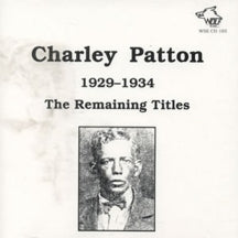 Charley Patton - 1929-1934 Remaining Titles (CD)