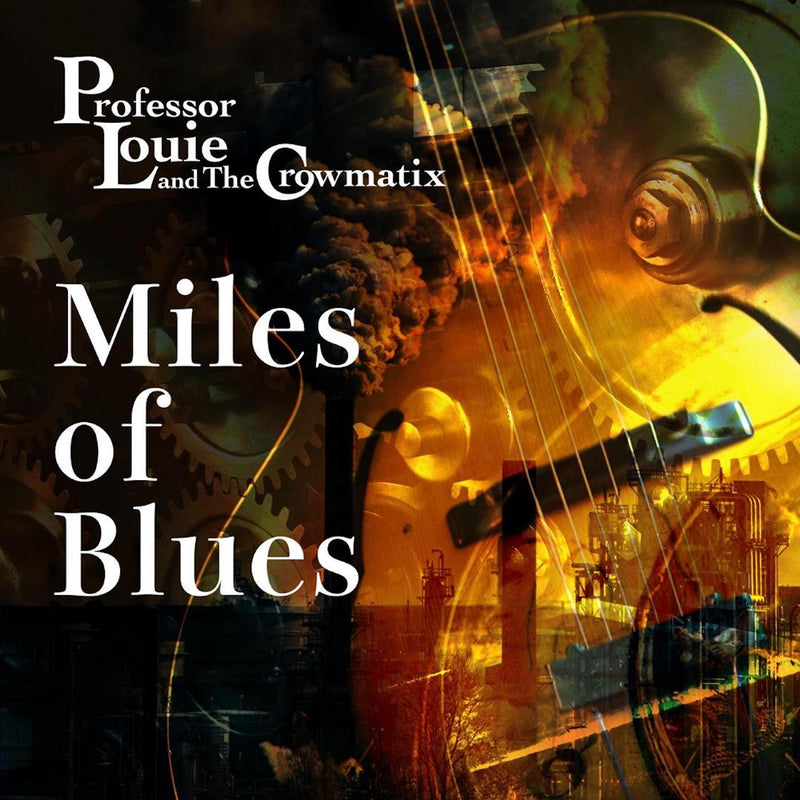 Professor Louie & The Crowmatix - Miles Of Blues (CD)