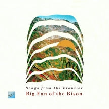Big Fan Of The Bison - Songs From The Frontier (CD)