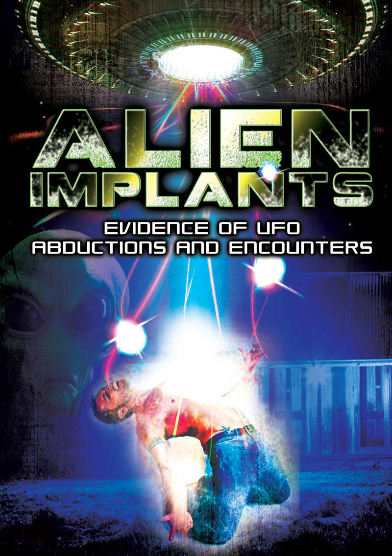 Alien Implants: Evidence Of UFO Abductions And Encounters (DVD)