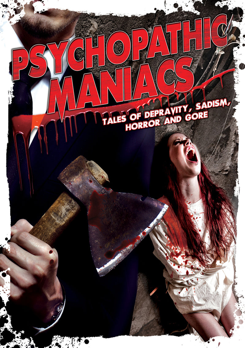 Psychopathic Maniacs: Tales Of Depravity, Sadism, Horror And Gore (DVD)